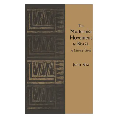 "The Modernist Movement in Brazil: A Literary Study" - "" ("Nist John")