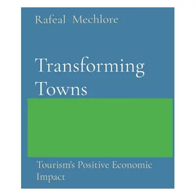 "Transforming Towns: Tourism's Positive Economic Impact" - "" ("Mechlore Rafeal")