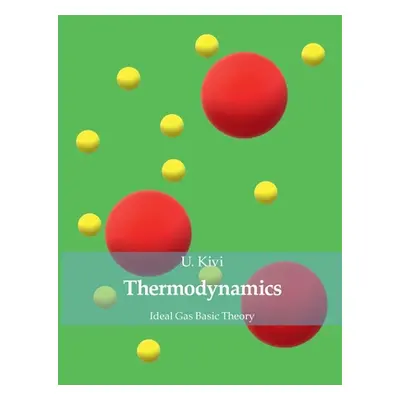 "Thermodynamics: Ideal Gas Basic Theory" - "" ("Kivi U.")