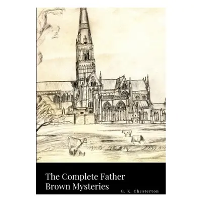 "The Complete Father Brown Mysteries" - "" ("Chesterton G. K.")