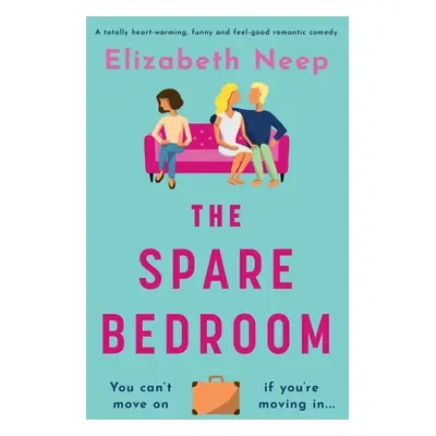 "The Spare Bedroom: A totally heartwarming, funny and feel good romantic comedy" - "" ("Neep Eli