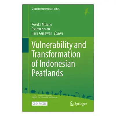 "Vulnerability and Transformation of Indonesian Peatlands" - "" ("Mizuno Kosuke")