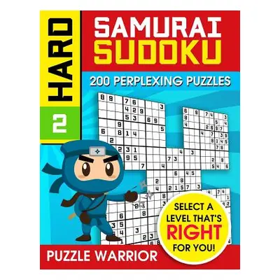 "Hard Samurai Sudoku: 200 Perplexing Puzzles" - "" ("Warrior Puzzle")