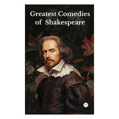 "Greatest Comedies of Shakespeare (Deluxe Hardbound Edition)" - "" ("Shakespeare William")