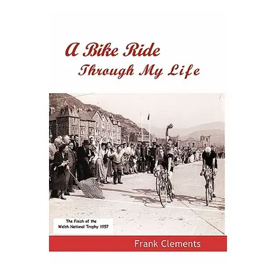 "A Bike Ride Through My Life" - "" ("Clements Frank")