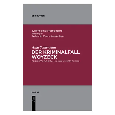 "Der Kriminalfall Woyzeck: Der Historische Fall Und Bchners Drama" - "" ("Schiemann Anja")