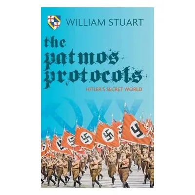 "The Patmos Protocol; Hitler's Secret World" - "" ("Stuart William")