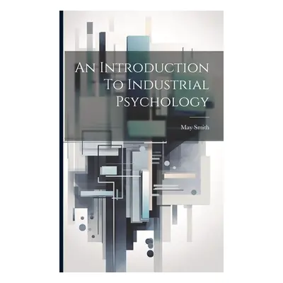 "An Introduction To Industrial Psychology" - "" ("Smith May")