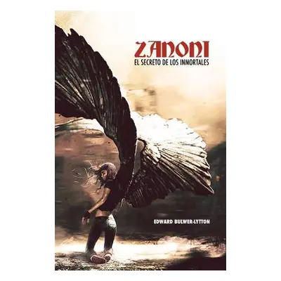 "Zanoni: El Secreto de los Inmortales" - "" ("Bulwer-Lytton Edward")