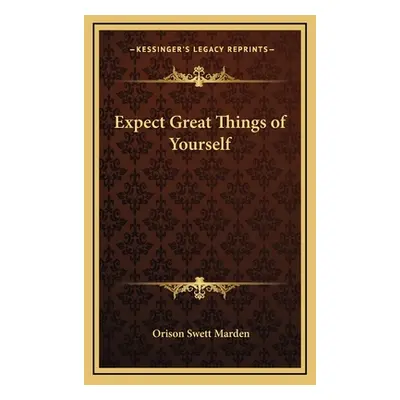 "Expect Great Things of Yourself" - "" ("Marden Orison Swett")