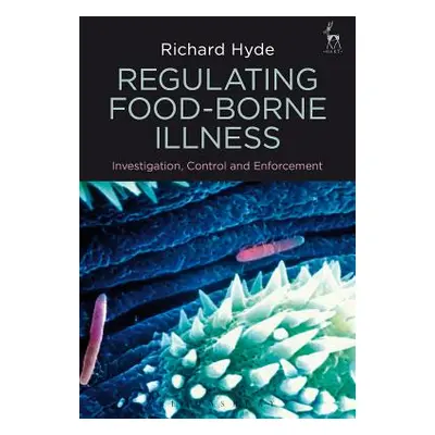 "Regulating Food-Borne Illness: Investigation, Control and Enforcement" - "" ("Hyde Richard")