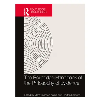 "The Routledge Handbook of the Philosophy of Evidence" - "" ("Lasonen-Aarnio Maria")