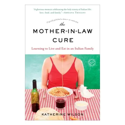 "The Mother-in-Law Cure (Originally published as Only in Naples): Learning to Live and Eat in an