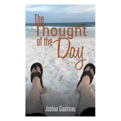 "The Thought of the Day" - "" ("Gautreau Joshua")