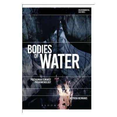 "Bodies of Water: Posthuman Feminist Phenomenology" - "" ("Neimanis Astrida")