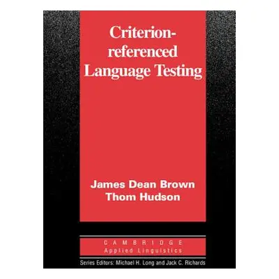 "Criterion-Referenced Language Testing" - "" ("Brown James Dean")