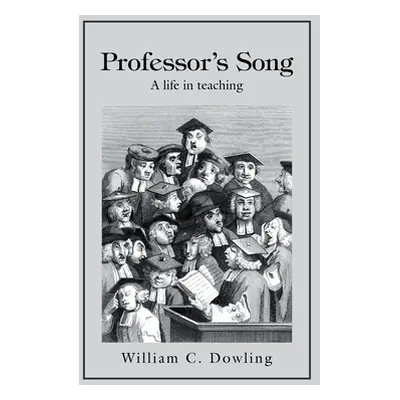 "Professor's Song: A Life in Teaching" - "" ("Dowling William C.")