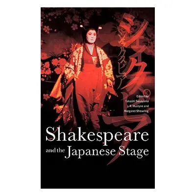 "Shakespeare and the Japanese Stage" - "" ("Sasayama Takashi")