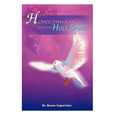 "Honeymoon with the Holy Spirit" - "" ("Caporrimo Bruno")