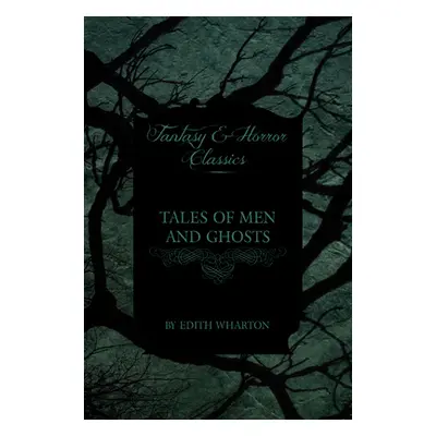 "Edith Wharton's Tales of Men and Ghosts" - "" ("Wharton Edith")