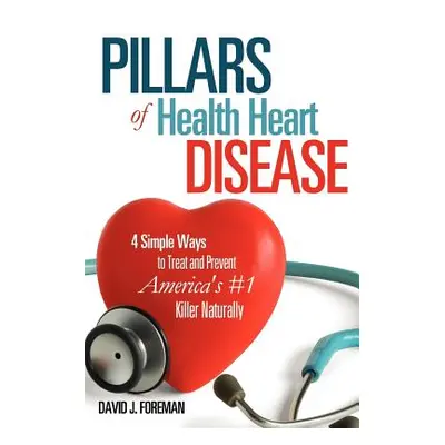 "Pillars of Health Heart Disease" - "" ("Foreman David J.")