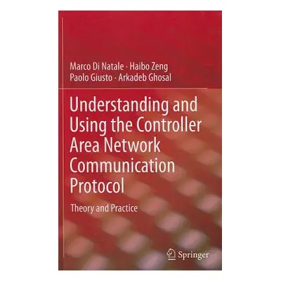 "Understanding and Using the Controller Area Network Communication Protocol: Theory and Practice