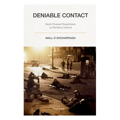 "Deniable Contact: Back-Channel Negotiation in Northern Ireland" - "" (". Dochartaigh Niall")