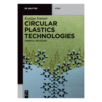 "Circular Plastics Technologies: Chemical Recycling" - "" ("Knauer Katrina")