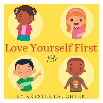 "Love Yourself First: Kids" - "" ("Laughter Krystle")