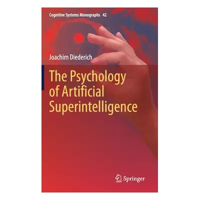 "The Psychology of Artificial Superintelligence" - "" ("Diederich Joachim")