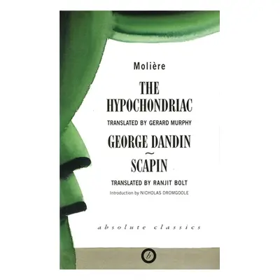 "The Hypochondriac and Other Plays" - "" ("Molire")