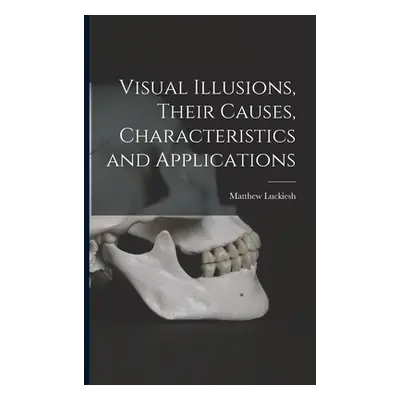 "Visual Illusions, Their Causes, Characteristics and Applications" - "" ("Luckiesh Matthew")