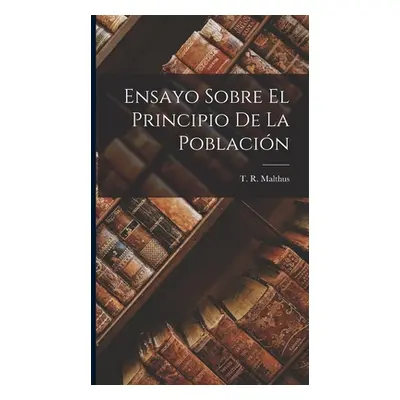 "Ensayo Sobre El Principio De La Poblacin" - "" ("Malthus T. R.")