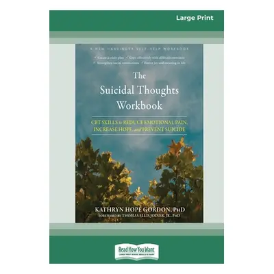 "The Suicidal Thoughts Workbook: CBT Skills to Reduce Emotional Pain, Increase Hope, and Prevent