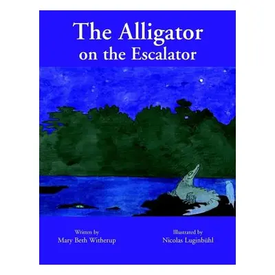 "The Alligator on the Escalator" - "" ("Witherup Mary Beth")