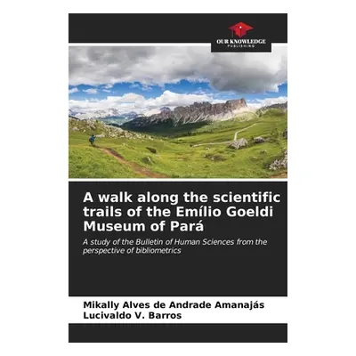 "A walk along the scientific trails of the Emlio Goeldi Museum of Par" - "" ("Alves de Andrade A