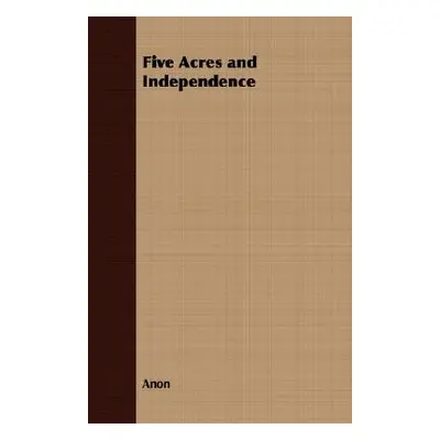 "Five Acres and Independence" - "" ("Anon")