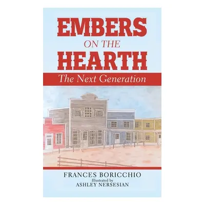 "Embers on the Hearth: The Next Generation" - "" ("Boricchio Frances")