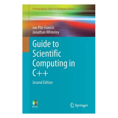 "Guide to Scientific Computing in C++" - "" ("Pitt-Francis Joe")