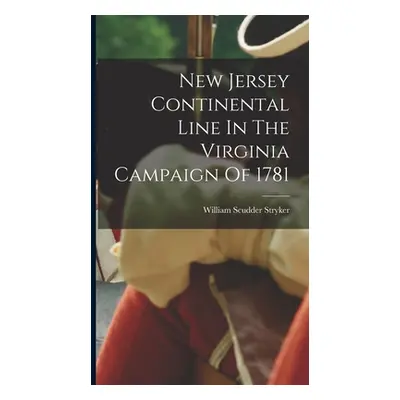 "New Jersey Continental Line In The Virginia Campaign Of 1781" - "" ("Stryker William Scudder")