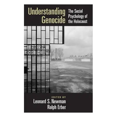 "Understanding Genocide: The Social Psychology of the Holocaust" - "" ("Newman Leonard S.")