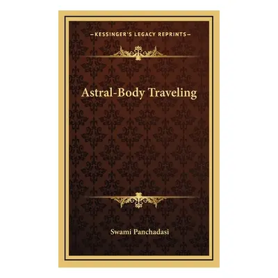 "Astral-Body Traveling" - "" ("Panchadasi Swami")