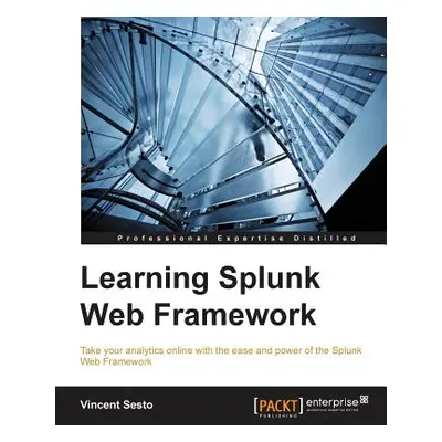 "Learning Splunk Web Framework" - "" ("Sesto Vincent")