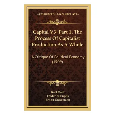 "Capital V3, Part 1, The Process Of Capitalist Production As A Whole: A Critique Of Political Ec