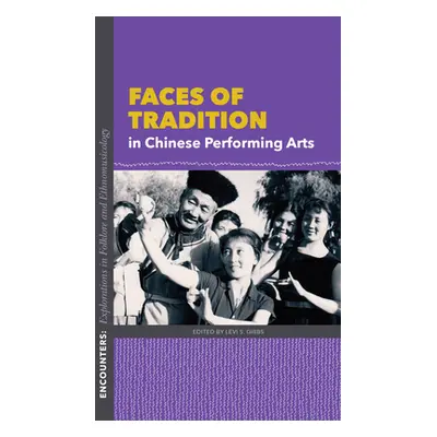 "Faces of Tradition in Chinese Performing Arts" - "" ("Gibbs Levi S.")