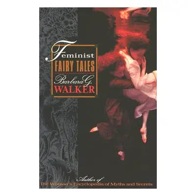 "Feminist Fairy Tales" - "" ("Walker Barbara G.")