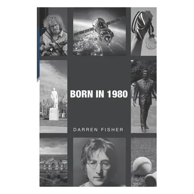 "Born in 1980: Birthday yearbook showing the main events of the year 1980 illustrating the polit