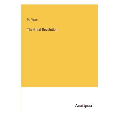 "The Great Revolution" - "" ("Ahern M.")