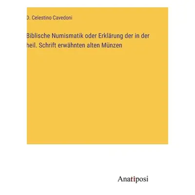 "Biblische Numismatik oder Erklrung der in der heil. Schrift erwhnten alten Mnzen" - "" ("Cavedo