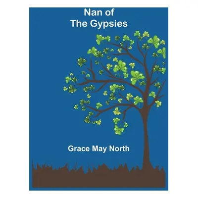 "Nan of the Gypsies" - "" ("May North Grace")